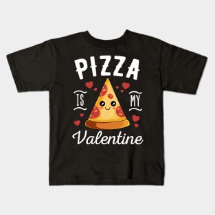 Pizza Is My Valentine Cute Valentines Day Gift Kids T-Shirt